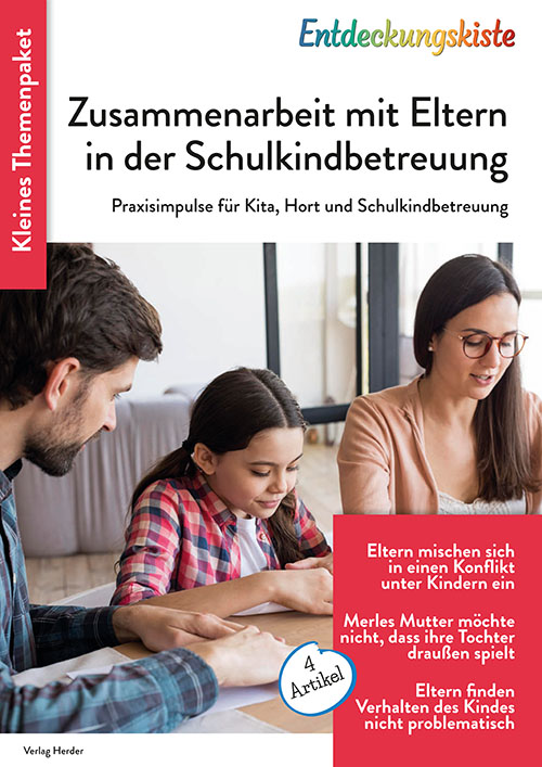 Zusammenarbeit mit Eltern in der Schulkindbetreuung: Praxisimpulse für Kita, Hort und Schulkindbetreuung